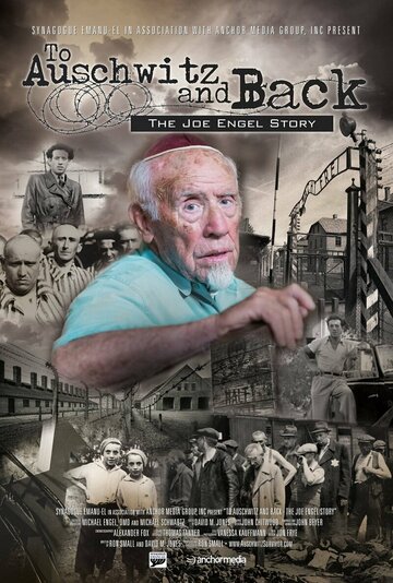 To Auschwitz and Back: The Joe Engel Story (2017)