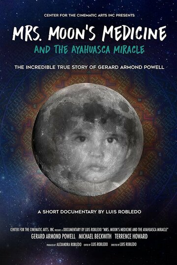 Mrs. Moon's Medicine and the Ayahuasca Miracle (2017)