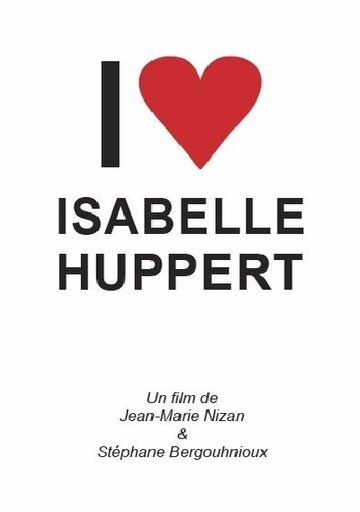 Я влюблен в Изабель Юппер || I love Isabelle Huppert (2017)