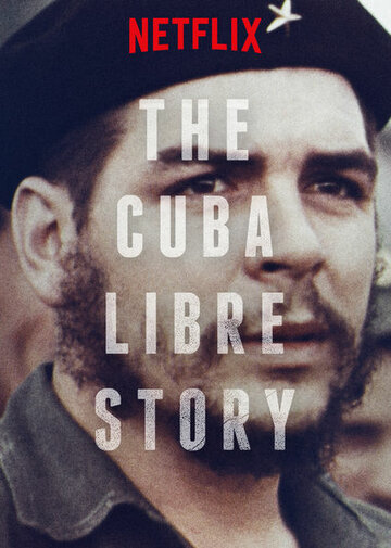 История свободной Кубы || The Cuba Libre Story (2016)