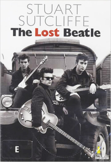 Стюарт Сатклифф: Потерянный битл || Stuart Sutcliffe: The Lost Beatle (2005)