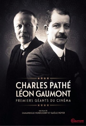 Шарль Пате, Леон Гомон, первые гиганты кино || Charles Pathé et Léon Gaumont, premiers géants du cinéma (2016)