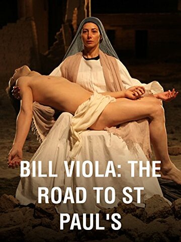 Билл Виола: путь к собору Св.Павла || Bill Viola: The Road to St Paul's (2017)