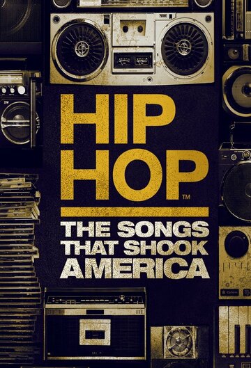 Hip Hop: The Songs That Shook America (2019)