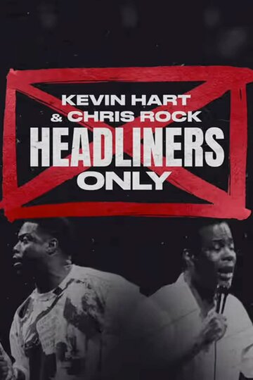 Kevin Hart & Chris Rock: Headliners Only (2023)