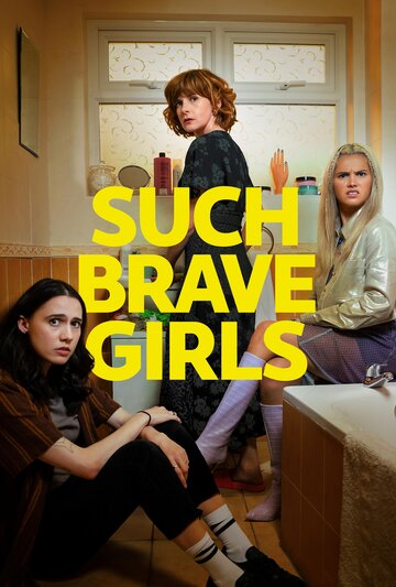 Эти храбрые девочки || Such Brave Girls (2023)