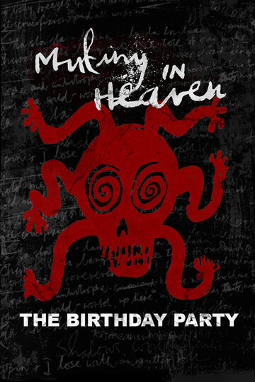 Ник Кейв и The Birthday Party || Mutiny in Heaven: The Birthday Party (2023)