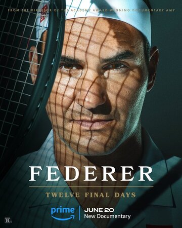 Федерер: Последние двенадцать дней || Federer: Twelve Final Days (2024)