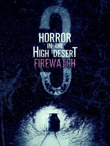 Horror in the High Desert 3: Firewatch (2024)