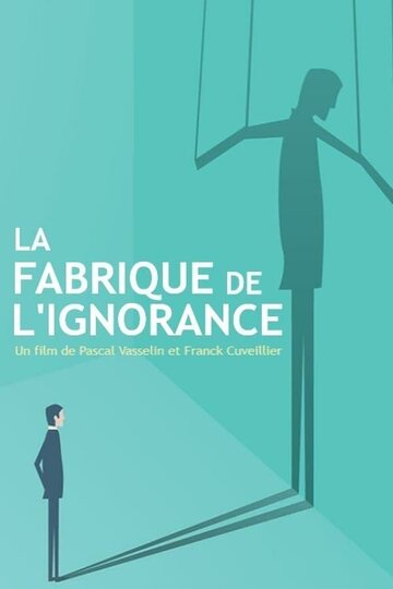 Фабрика заблуждений || La fabrique de l'ignorance (2021)