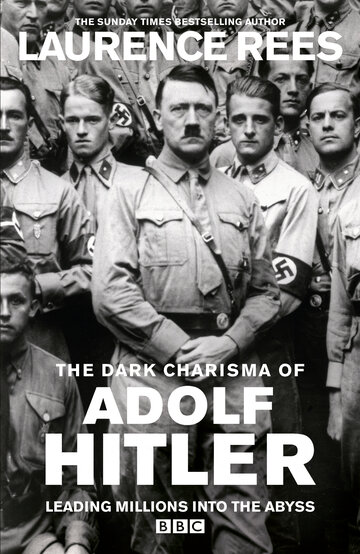 Мрачное обаяние Адольфа Гитлера || The Dark Charisma of Adolf Hitler (2012)