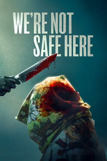 Здесь мы не в безопасности || We're Not Safe Here (2025)