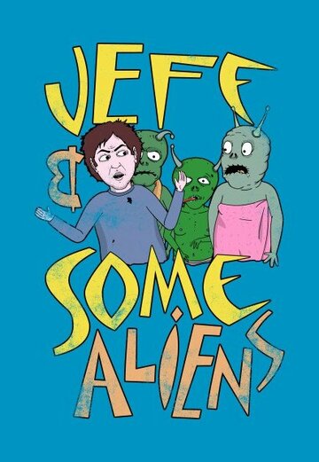 Джефф и инопланетяне || Jeff & Some Aliens (2017)