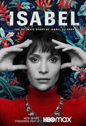 Исабель: Частная жизнь писательницы Исабель Альенде || Isabel: La Historia Íntima de la Escritora Isabel Allende (2021)