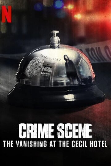 Место преступления: Исчезновение в отеле «Сесил» || Crime Scene: The Vanishing at the Cecil Hotel (2021)